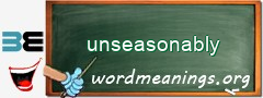 WordMeaning blackboard for unseasonably